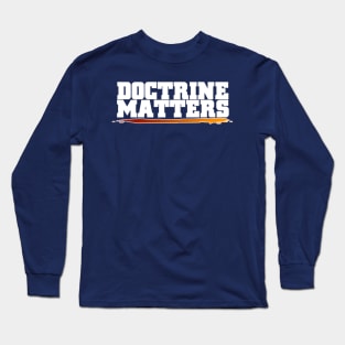 Doctrine Matters Long Sleeve T-Shirt